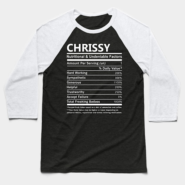 Chrissy Name T Shirt - Chrissy Nutritional and Undeniable Name Factors Gift Item Tee Baseball T-Shirt by nikitak4um